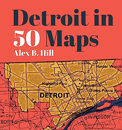Detroit in 50 Maps