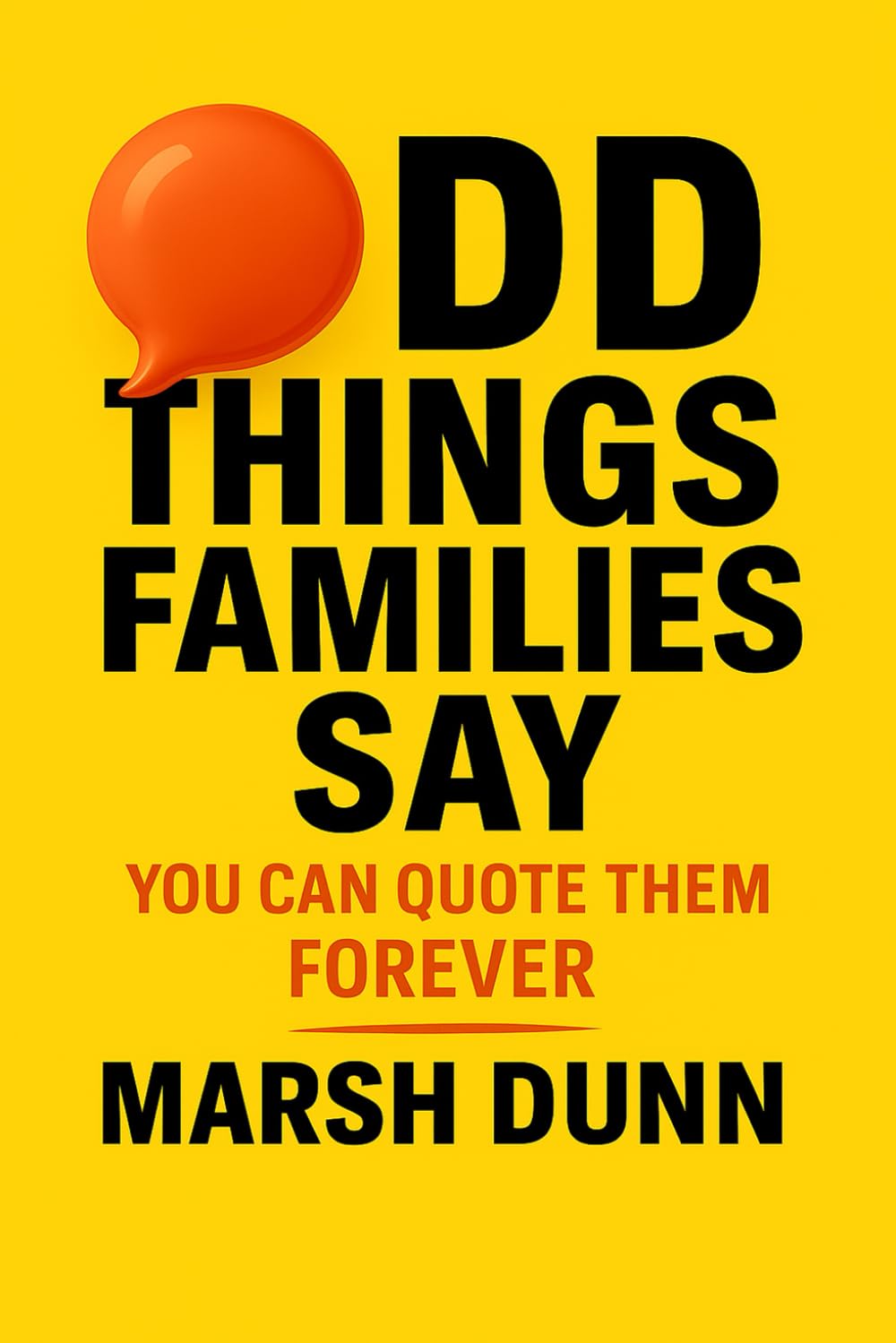 Odd Things Families Say: You Can Quote Them Forever