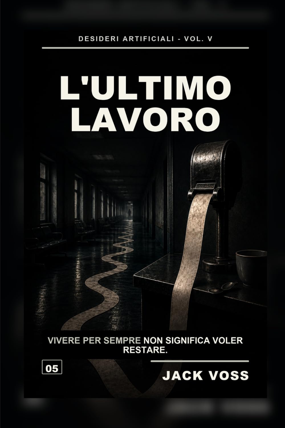 L'Ultimo Lavoro: Un romanzo breve sull'immortalità, il diritto alla fine e il desiderio di smettere (Desideri Artificiali)