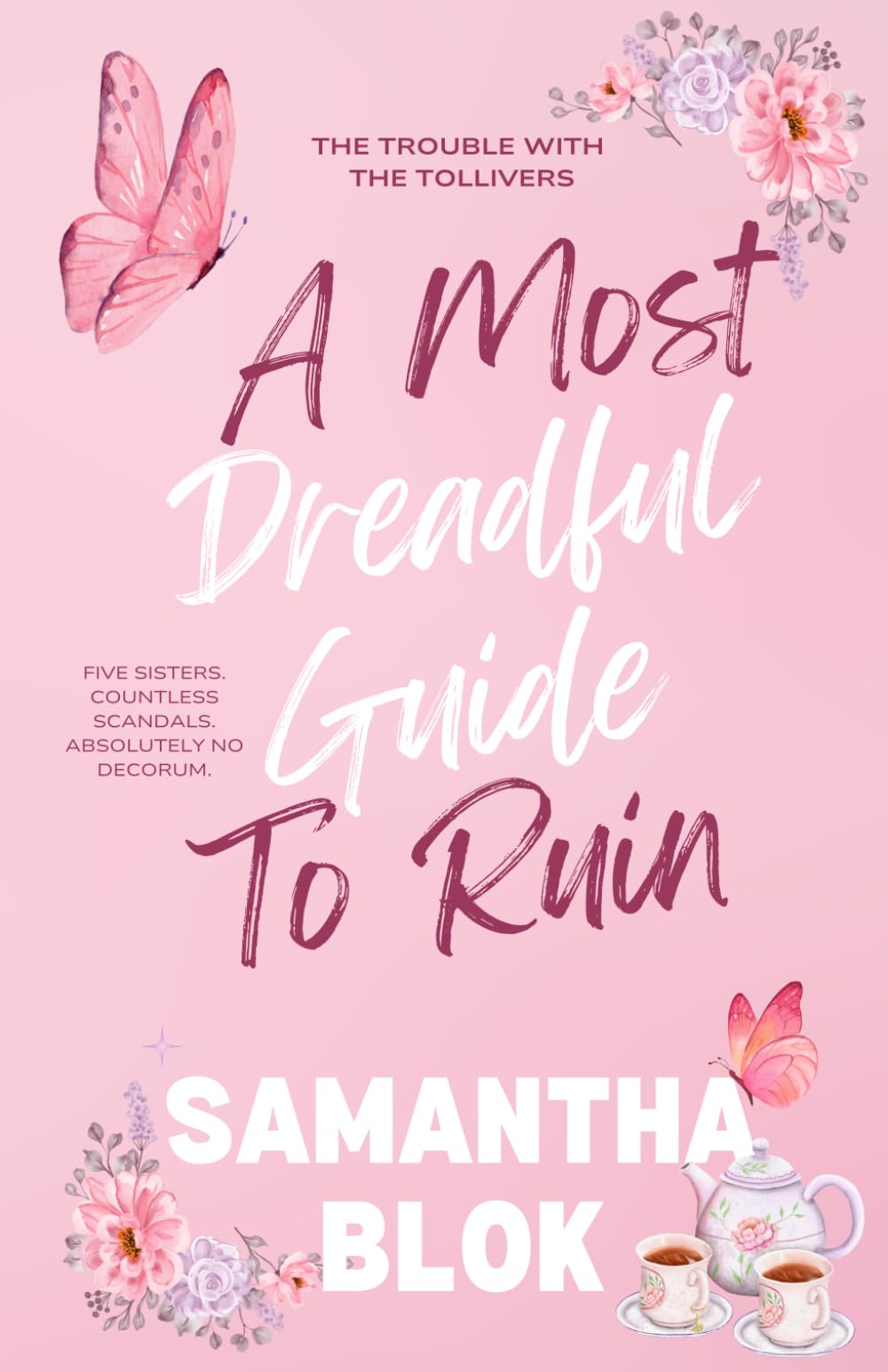 A Most Dreadful Guide to Ruin: A Delightfully Outrageous and Wickedly Witty Regency Historical Romance: 1 (The Trouble with the Tollivers)