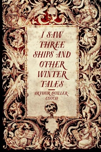 I Saw Three Ships and Other Winter Tales 1519764928 Book Cover
