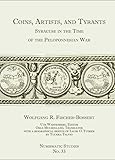  Coins, Artists, and Tyrants: Syracuse in the Time of the Peloponnesian War (Numismatic Studies, Band 33)
