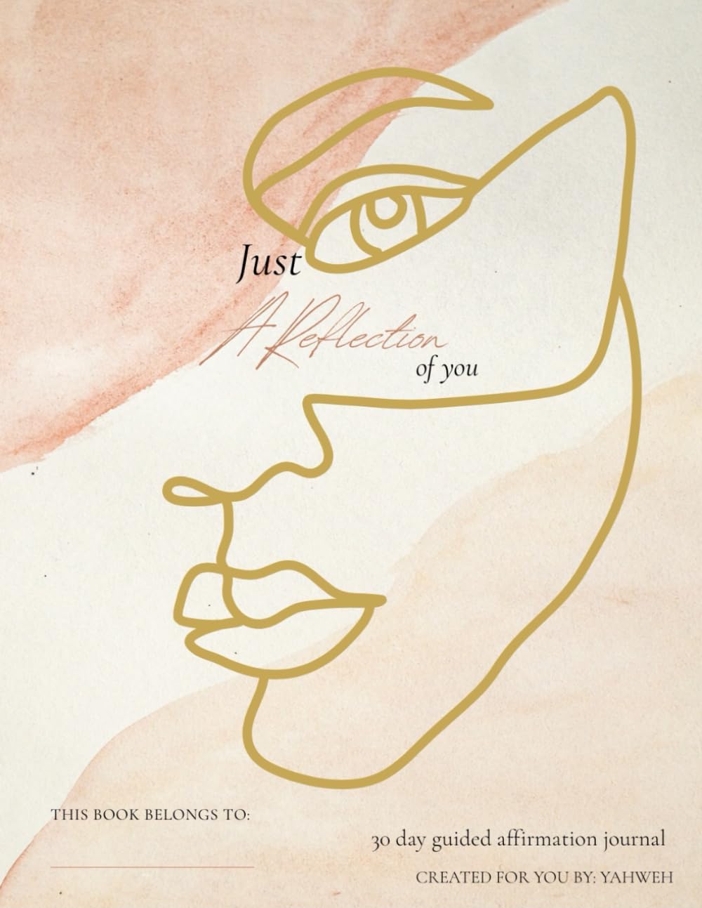 Just a Reflection of You: A 30-Day Guided Affirmation Journal