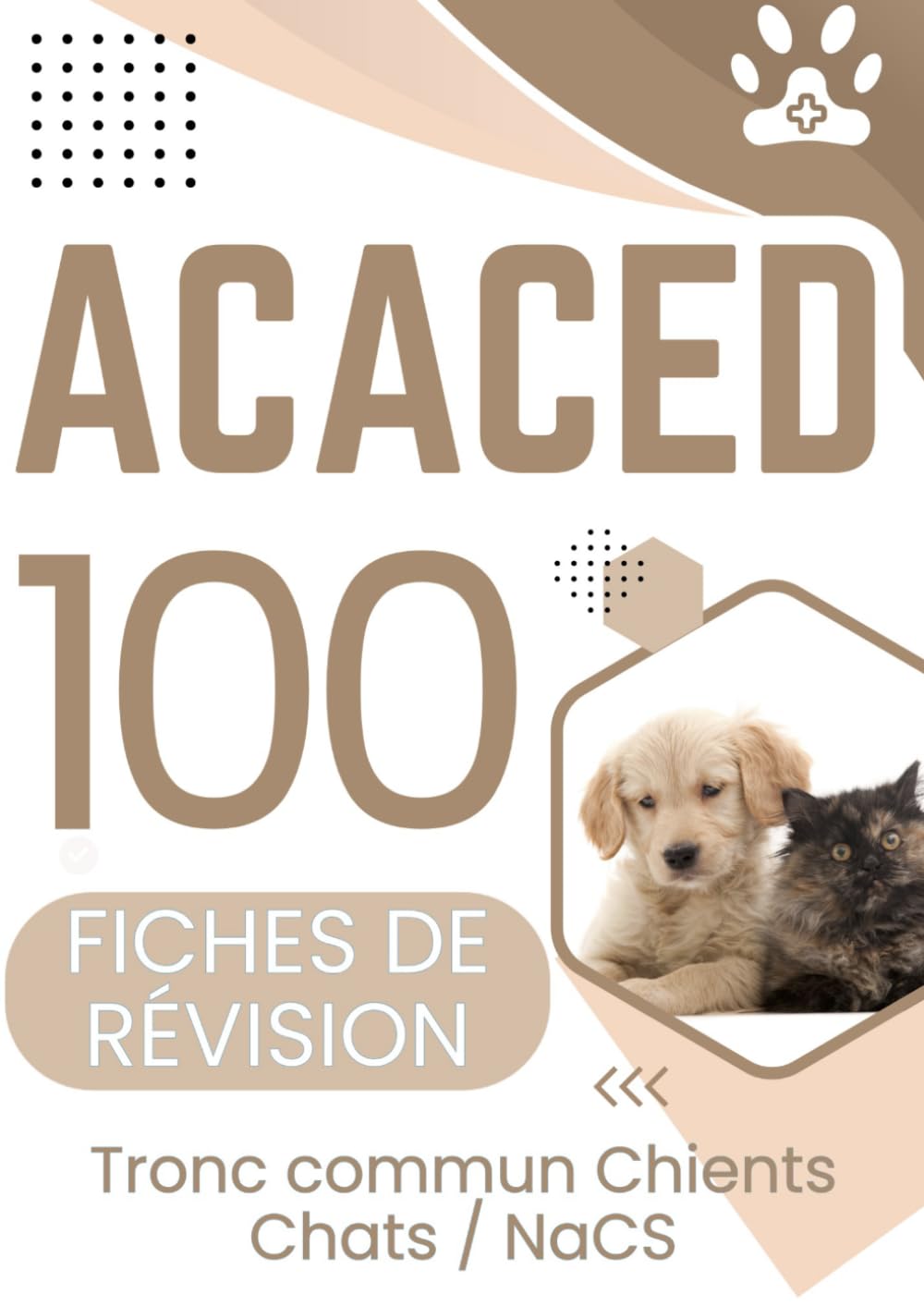 ACACED – 100 Fiches de Révision : Tronc commun – Chiens, Chats, NACs: Préparation complète ACACED : révision, entraînement et réussite de l’examen