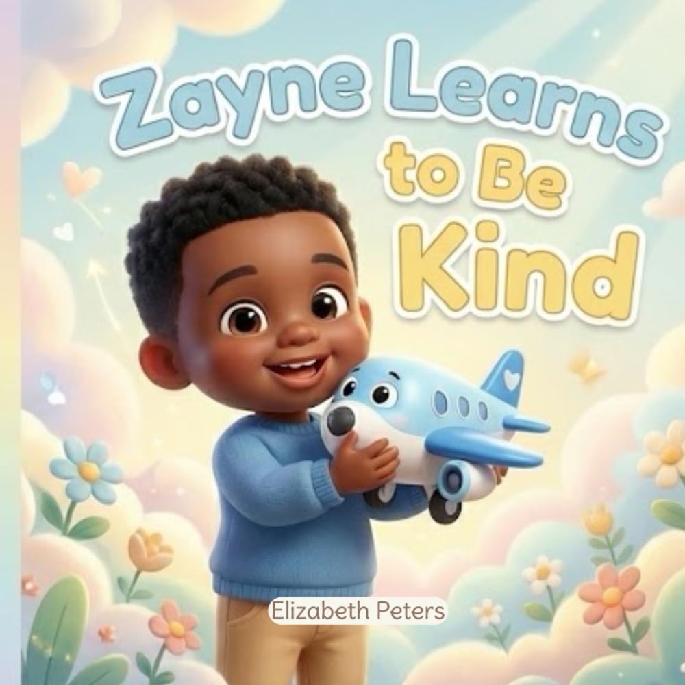Zayne Learns to Be Kind: A Gentle Story About Kindness for Little Ones