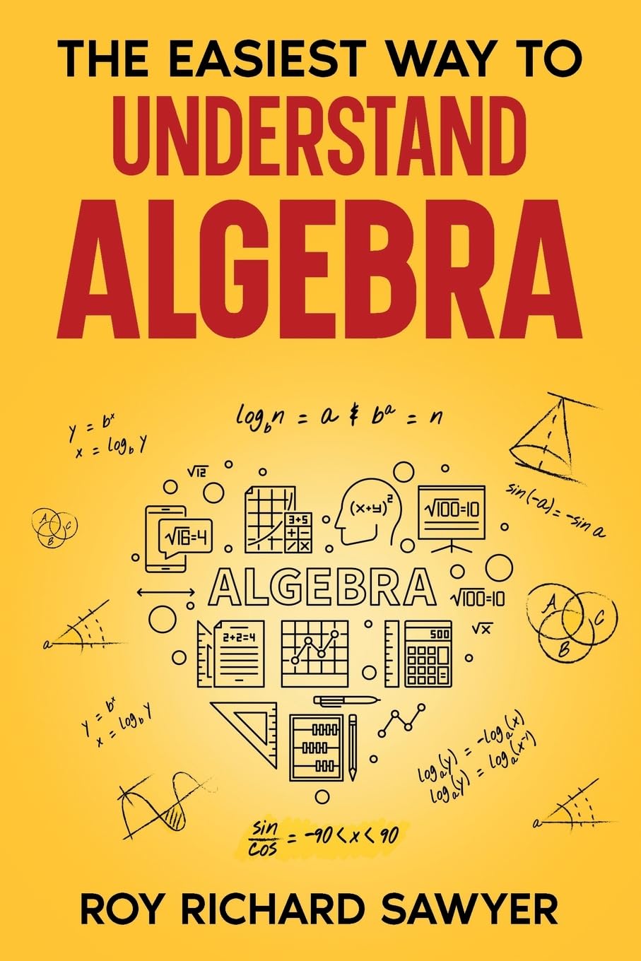 The Easiest Way to Understand Algebra: Algebra equations with answers and solutions