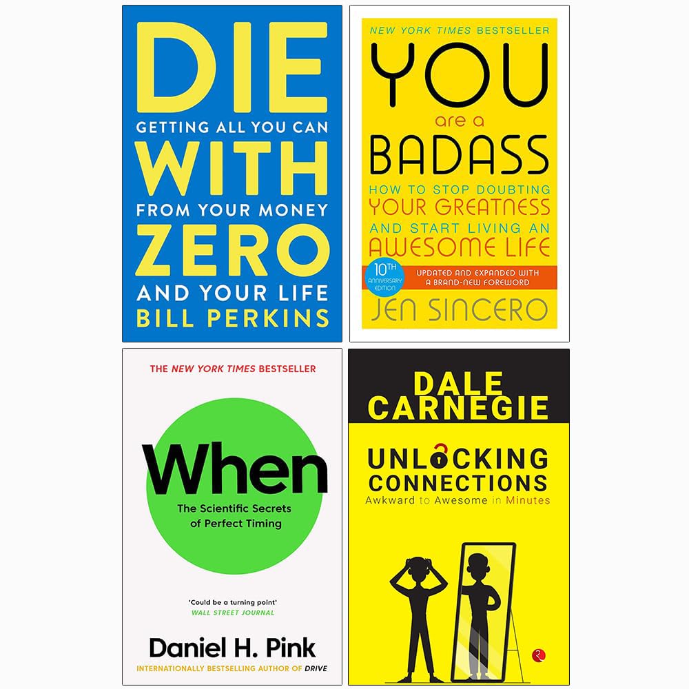 Die with Zero, You Are a Badass, When The Scientific Secrets of Perfect Timing & Unlocking Connections 4 Books Collection Set Paperback – 19 May 2024