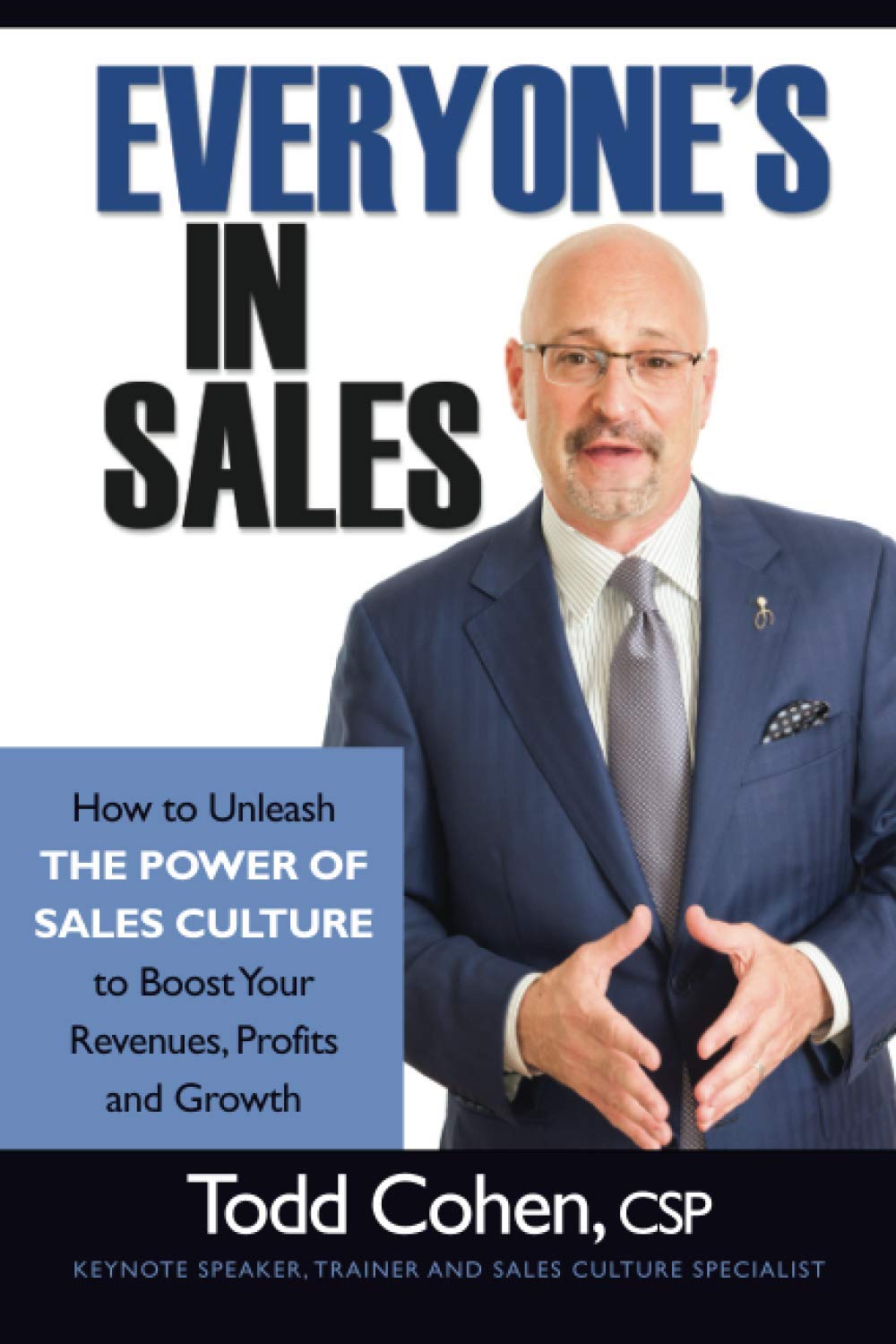 Everyone's in Sales: How to Unleash the Power of Sales Culture to Boost Your Revenues, Profits and Growth
