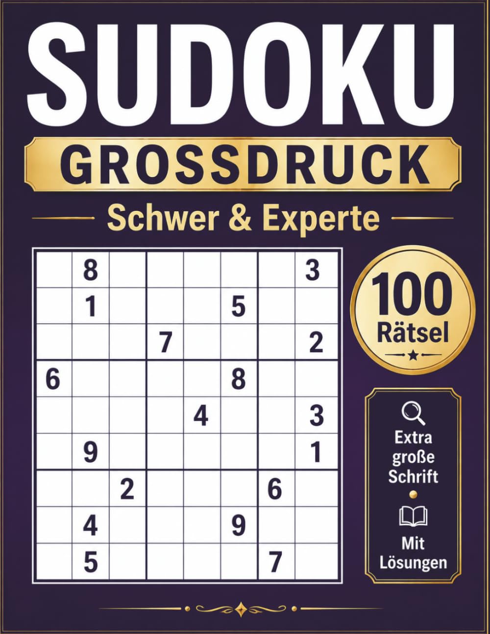Sudoku Großdruck für Erwachsene – Schwer & Experte: 100 anspruchsvolle Sudoku-Rätsel in extra großer Schrift | Schwer & Experte | Mit Lösungen