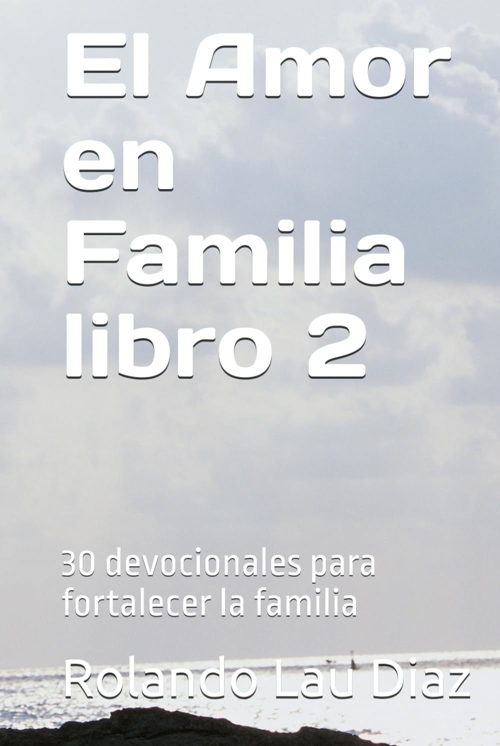 Amor en Familia libro 2: 30 devocionales para fortalecer la familia