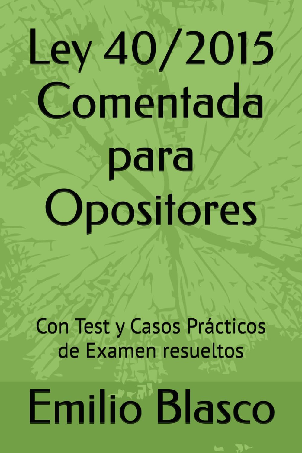 Ley 40/2015 Comentada para Opositores: Con Test de Oposiciones resueltos (Colección Leyes para Opositores Comentadas)