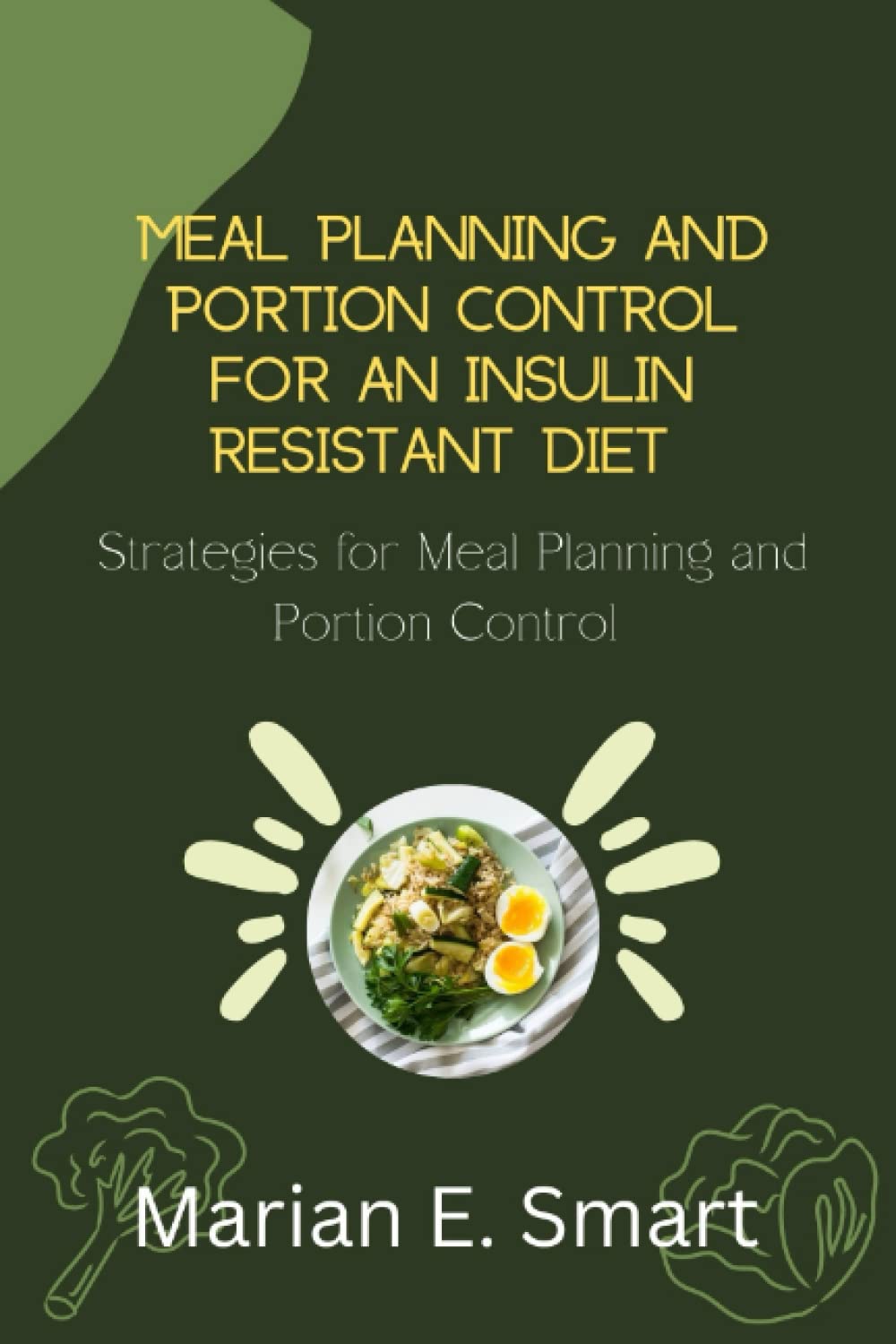 MEAL PLANNING AND PORTION CONTROL FOR AN INSULIN RESISTANT DIET: Strategies for Meal Planning and Portion Control"
