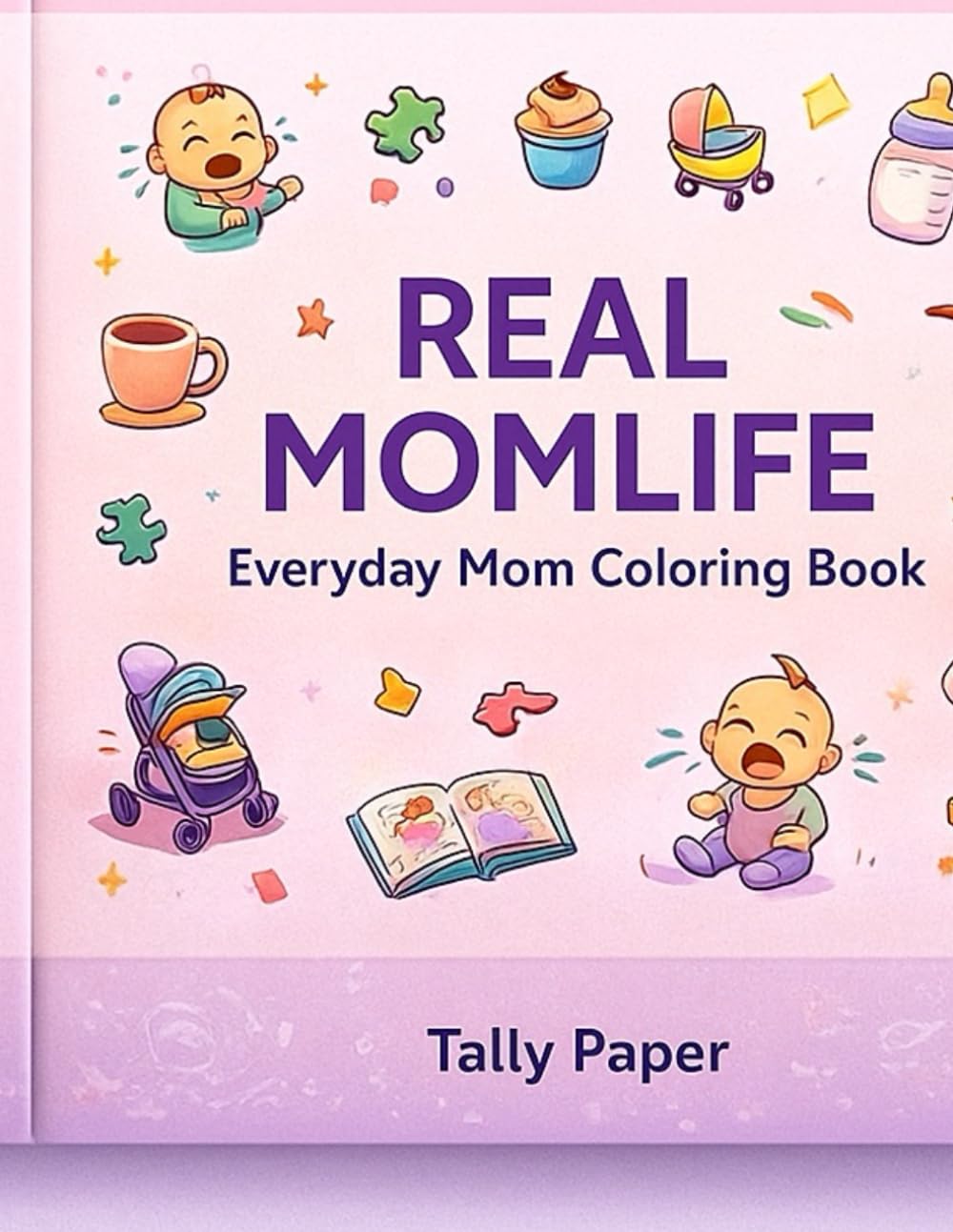 REAL MOMLIFE: Everyday Mom Coloring Book – A Funny and Relatable Chaos Collection