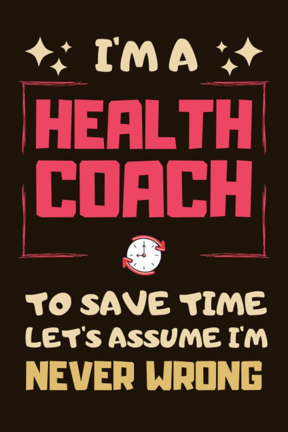 Health Coach Gifts: Blank Lined Notebook Journal Diary Paper, a Funny and Appreciation Gift for Health Coach to Write in (Volume 9)