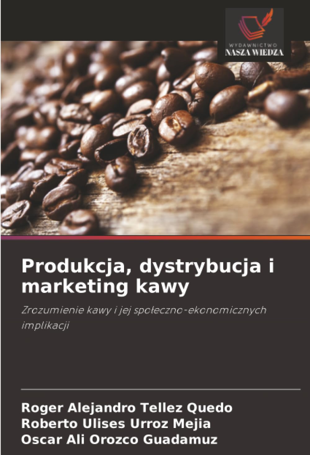 Produkcja, dystrybucja i marketing kawy: Zrozumienie kawy i jej spo¿eczno-ekonomicznych implikacji