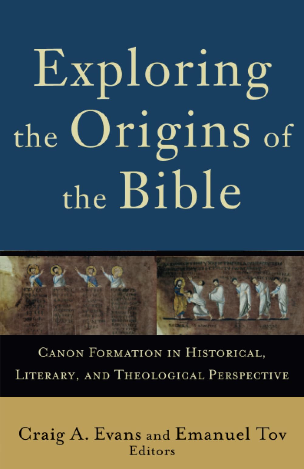 Exploring the Origins of the Bible: Canon Formation in Historical, Literary, and Theological Perspective (Acadia Studies in Bible and Theology)