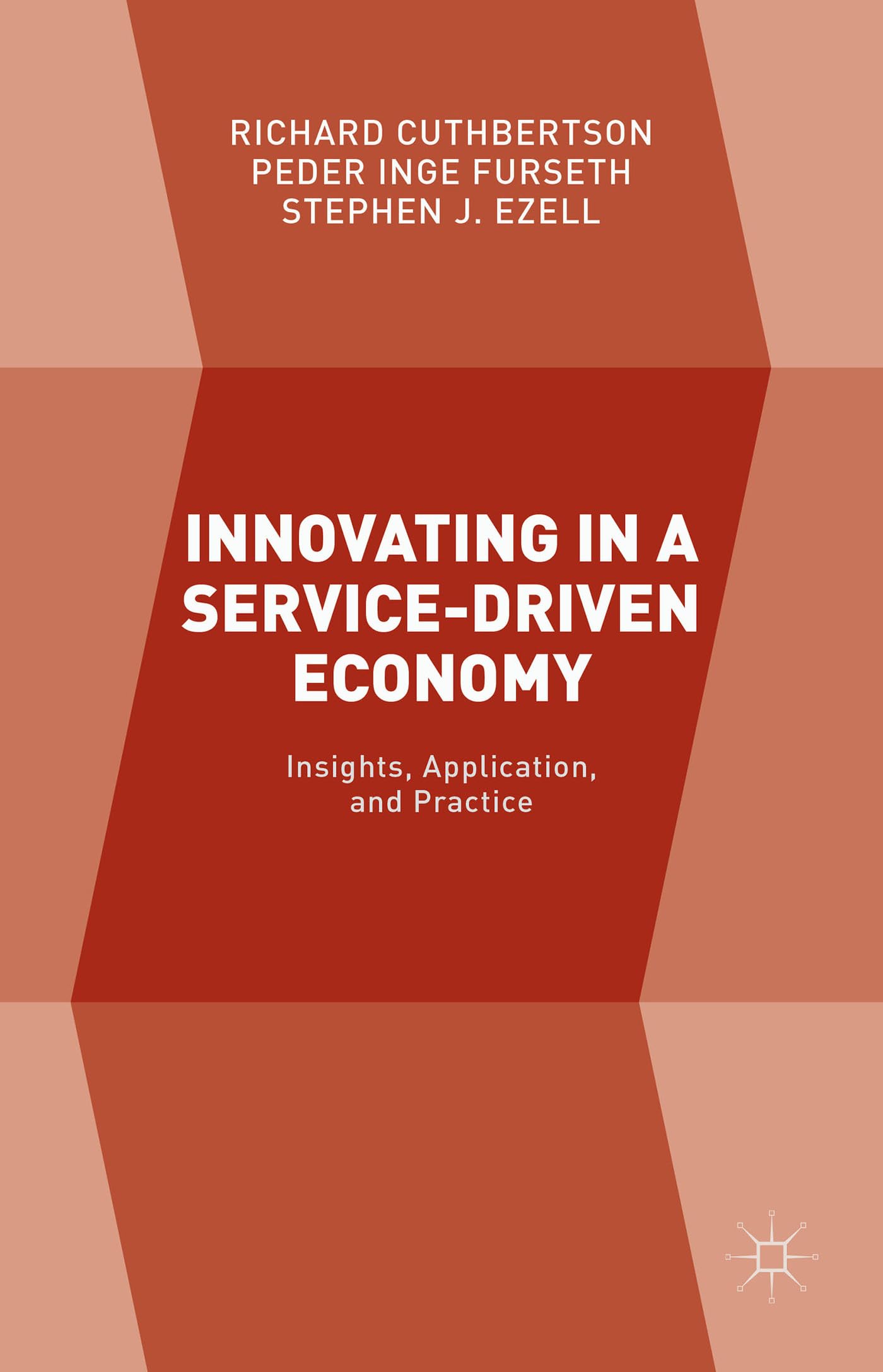 Innovating in a Service-Driven Economy: Insights, Application, and Practice