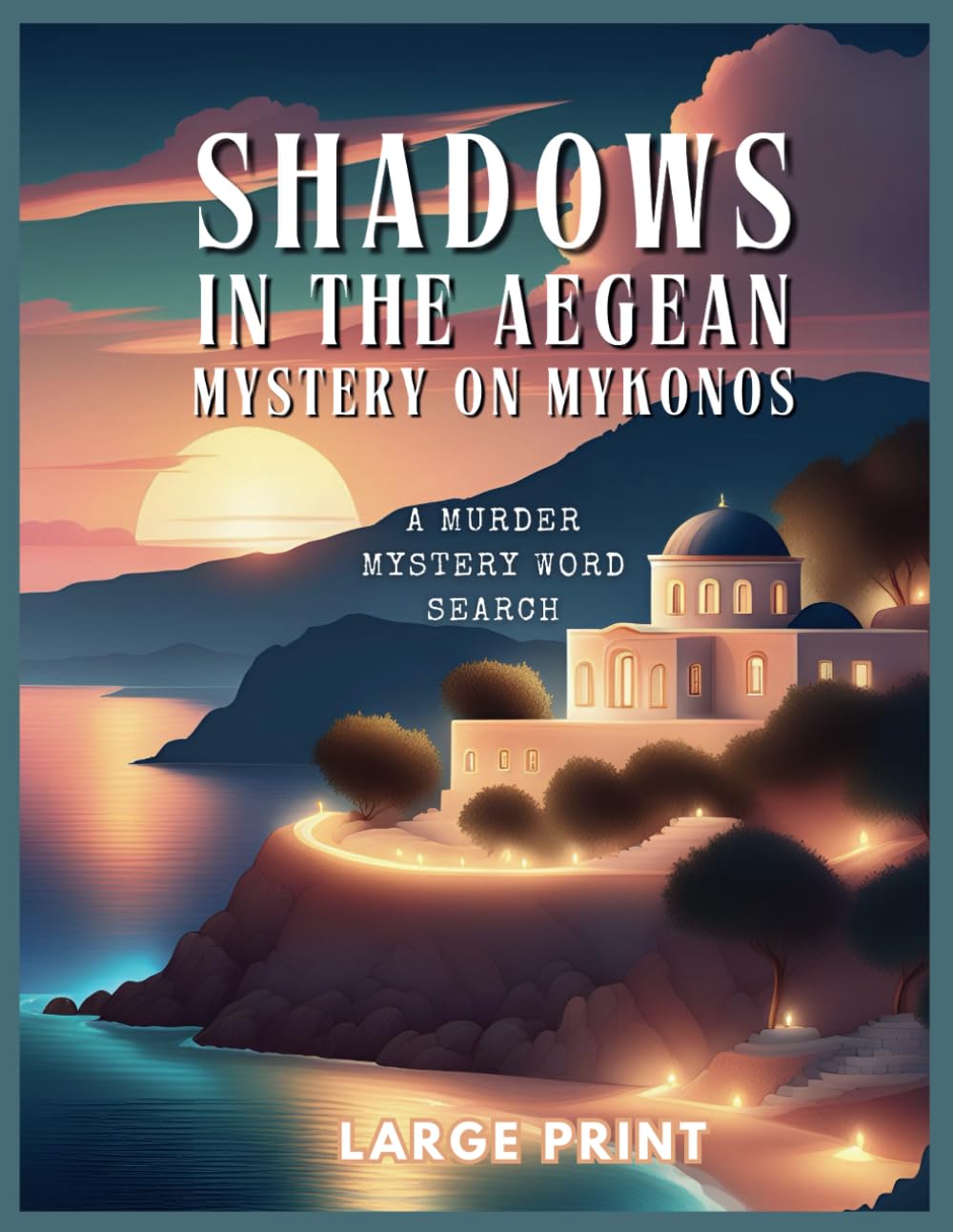 Murder Mystery Word Search: Mystery on Mykonos | Solve the Case at Villa Ariadne: A Thrilling Puzzle Book with 70 Brain-Teasing Word Searches, Clues, and Twists