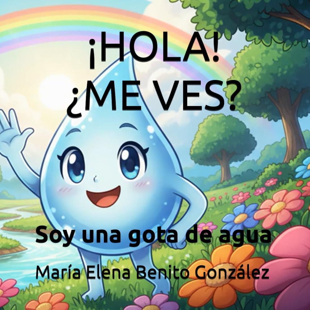 ¡Hola! ¿Me ves?: Soy una gota de agua