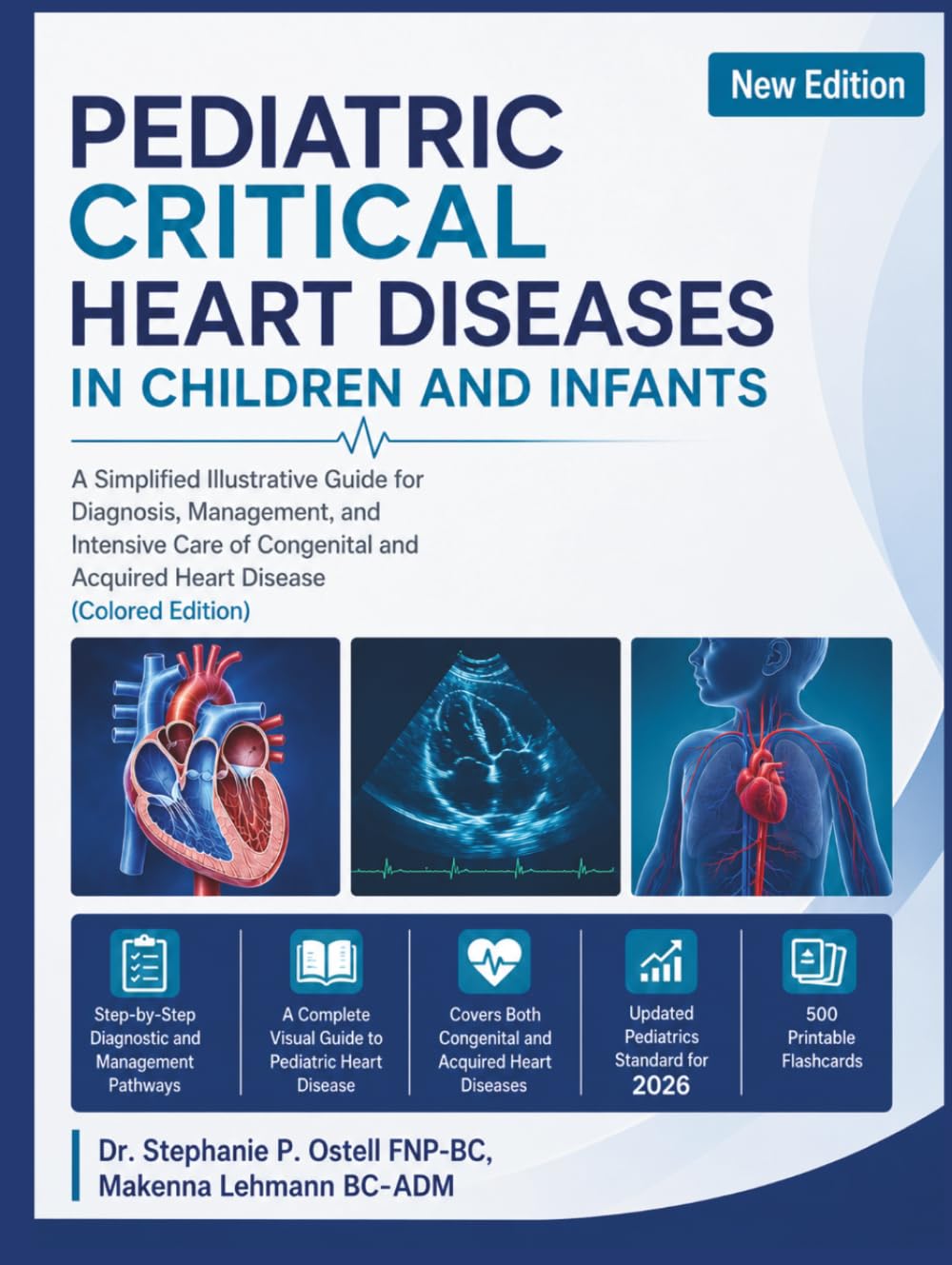Pediatric Critical Heart Diseases In Children and Infants: A Simplified Illustrative Guide for Diagnosis, Management, and Intensive Care of Congenital and Acquired Heart Disease (Colored Edition)