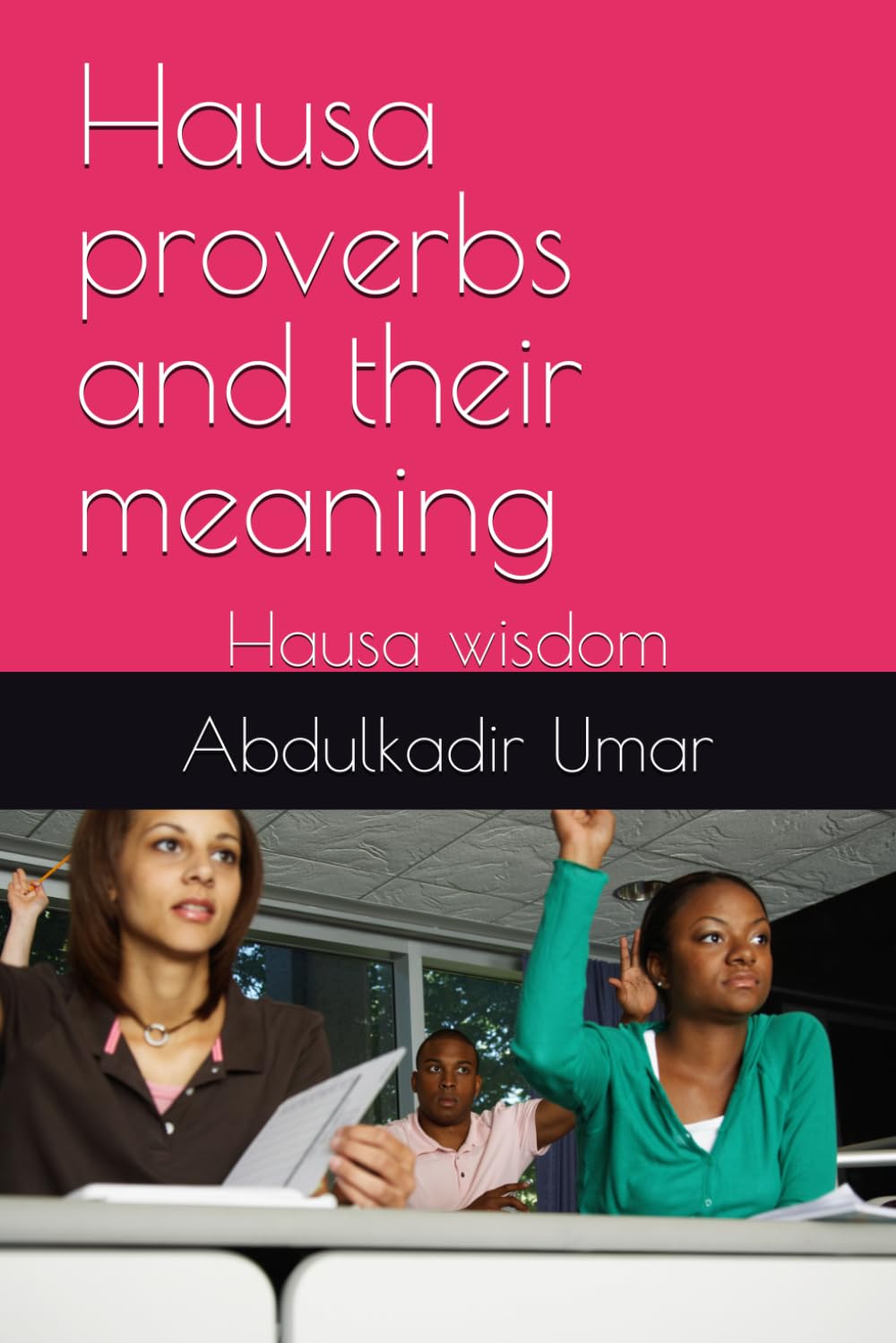 Hausa proverbs and their meaning: Hausa wisdom