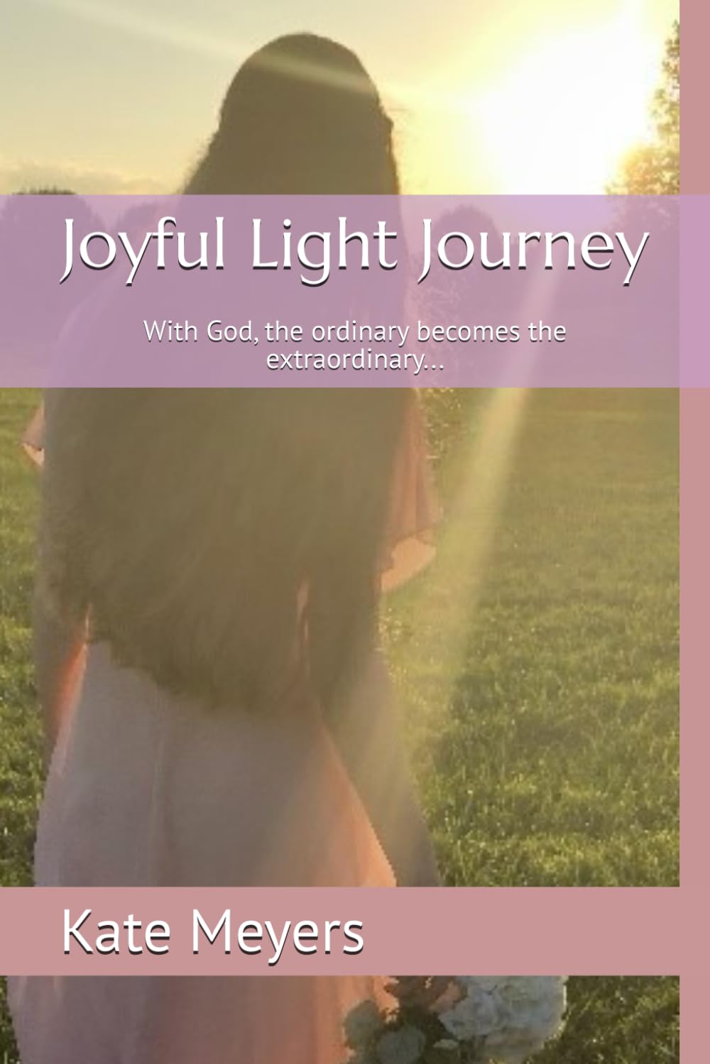 Joyful Light Journey: With God, the ordinary becomes the extraordinary...