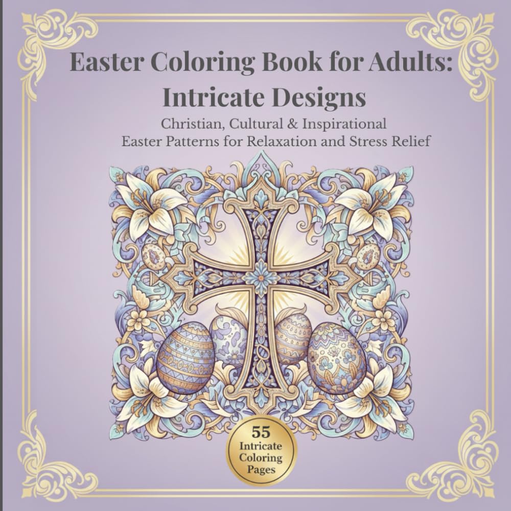 Easter Coloring Book for Adults: Intricate Designs: Christian, Cultural & Inspirational Easter Mandalas for Relaxation and Stress Relief