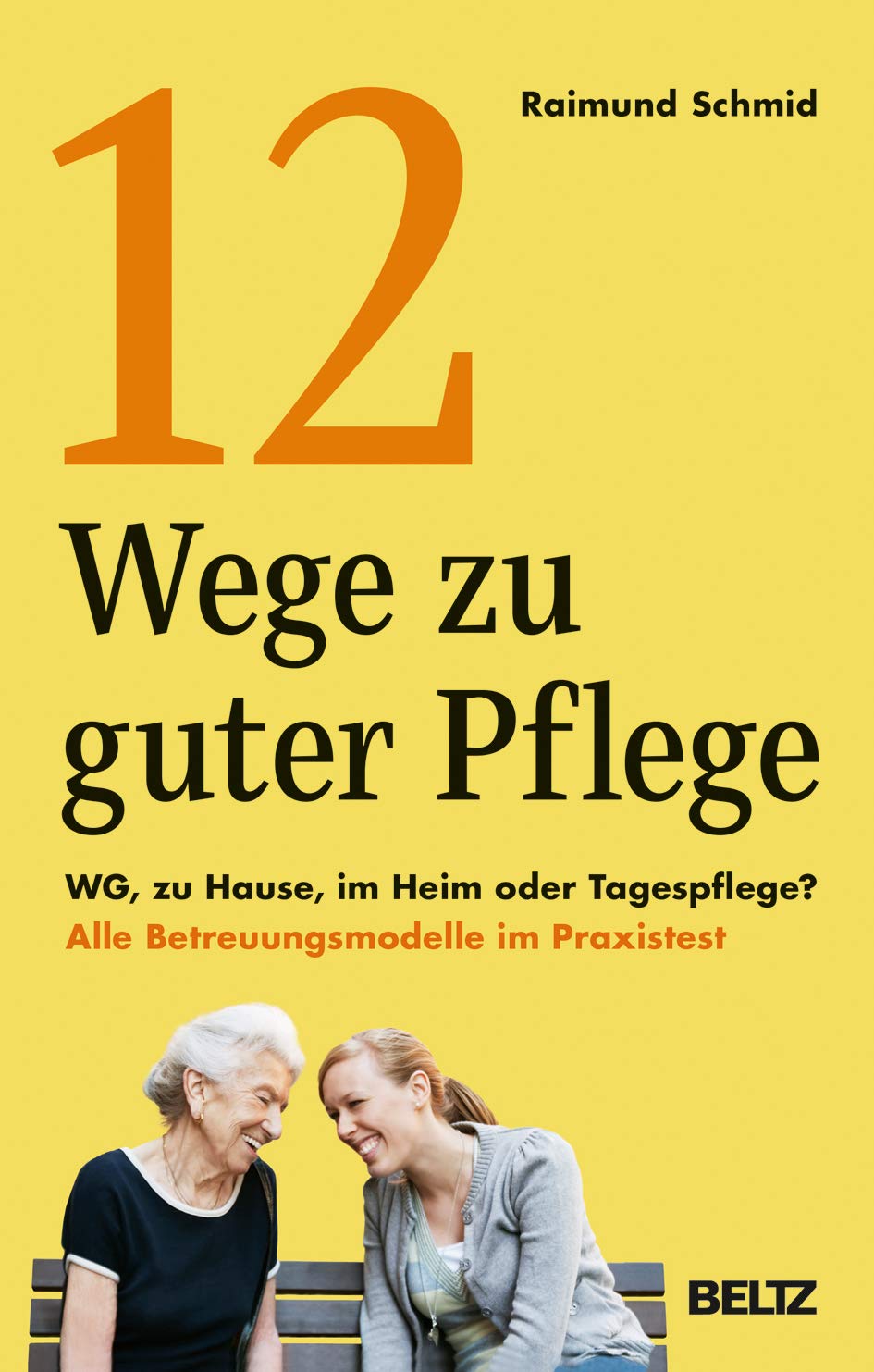 Raimund Schmid 12 Wege zu guter Pflege