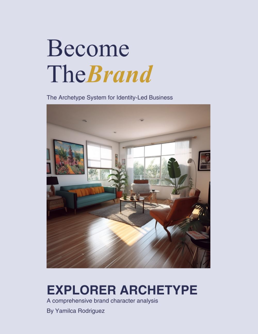 Become the Brand/The Explorer: The Archetype System for Identity-Led Business (Become the Brand Workbooks)