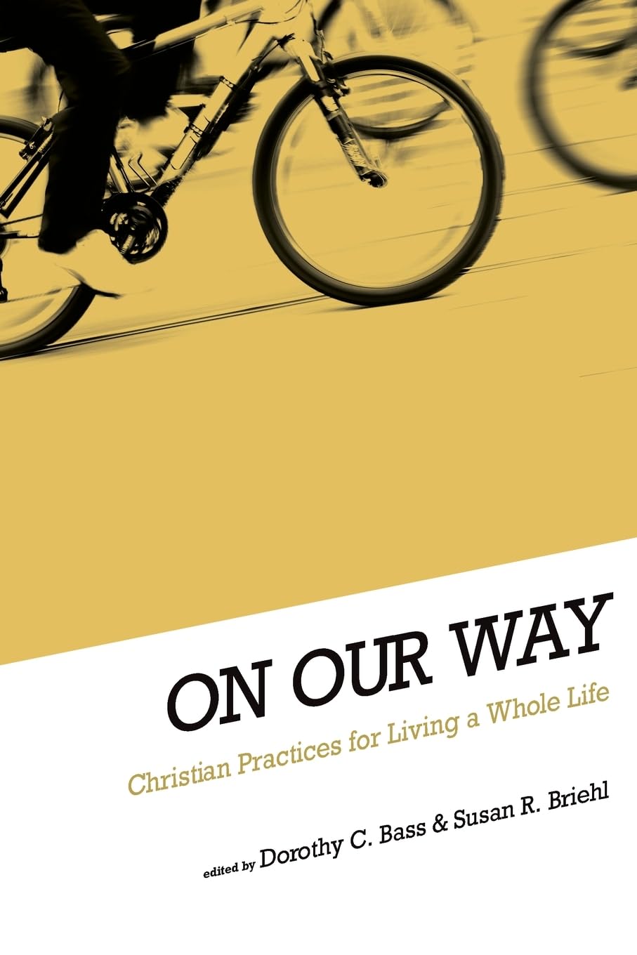 On Our Way: Christian Practices for Living a Whole Life