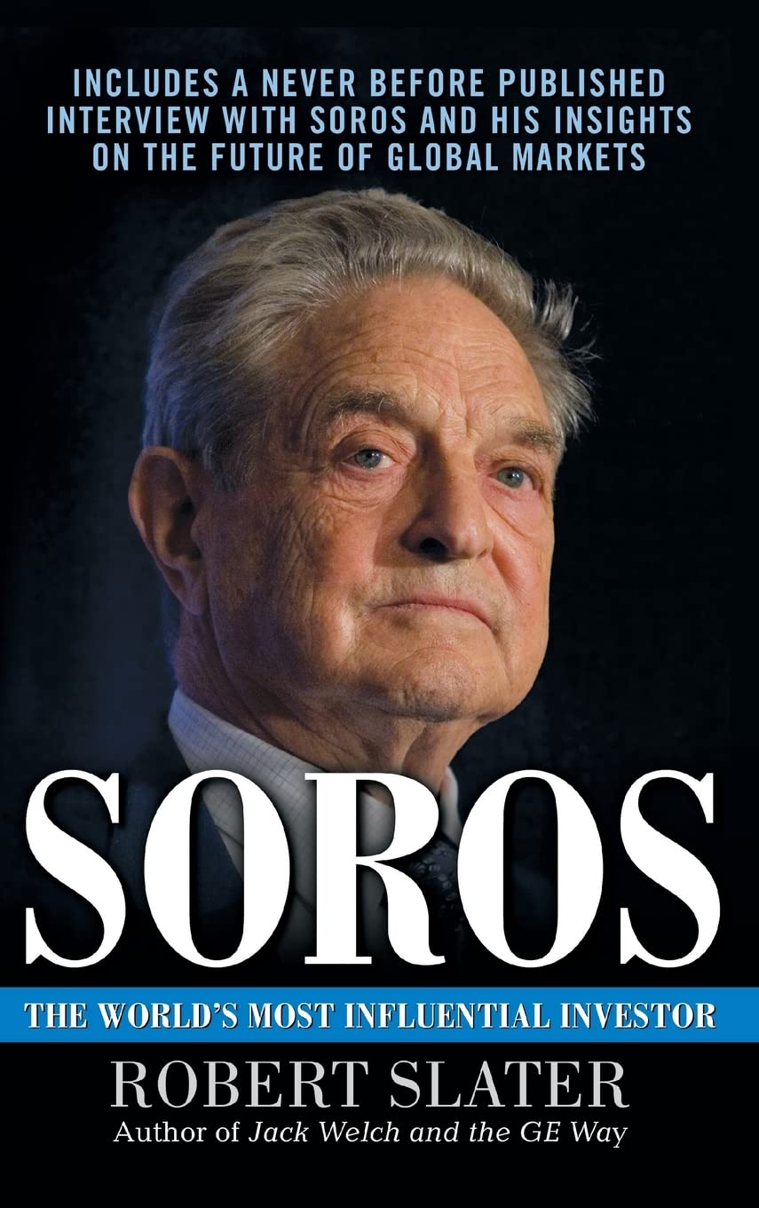 Soros: The Life, Ideas, and Impact of the World's Most Influential... - SLATER