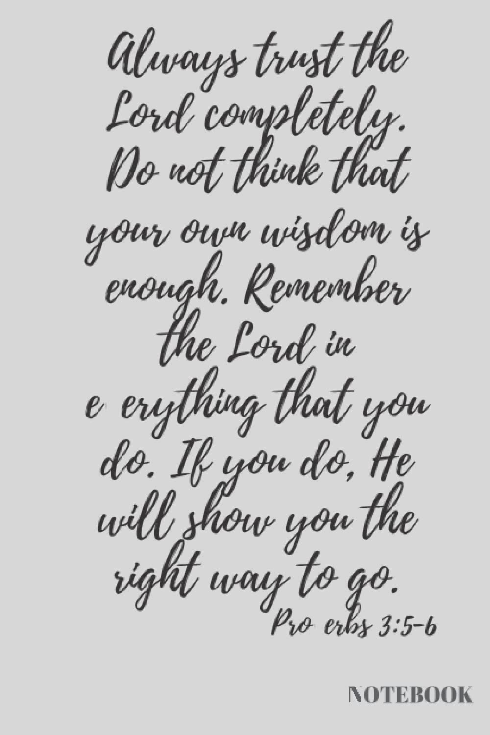 Trust in the Lord...Notebook: Proverbs 3:5-6 printed on cover - blank lined notebook