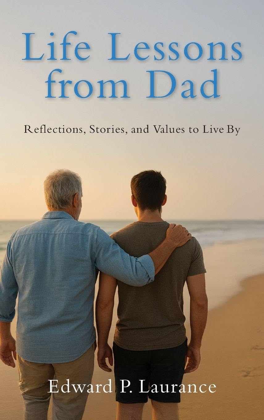 Life Lessons from Dad: Reflections, Stories, and Values to Live By