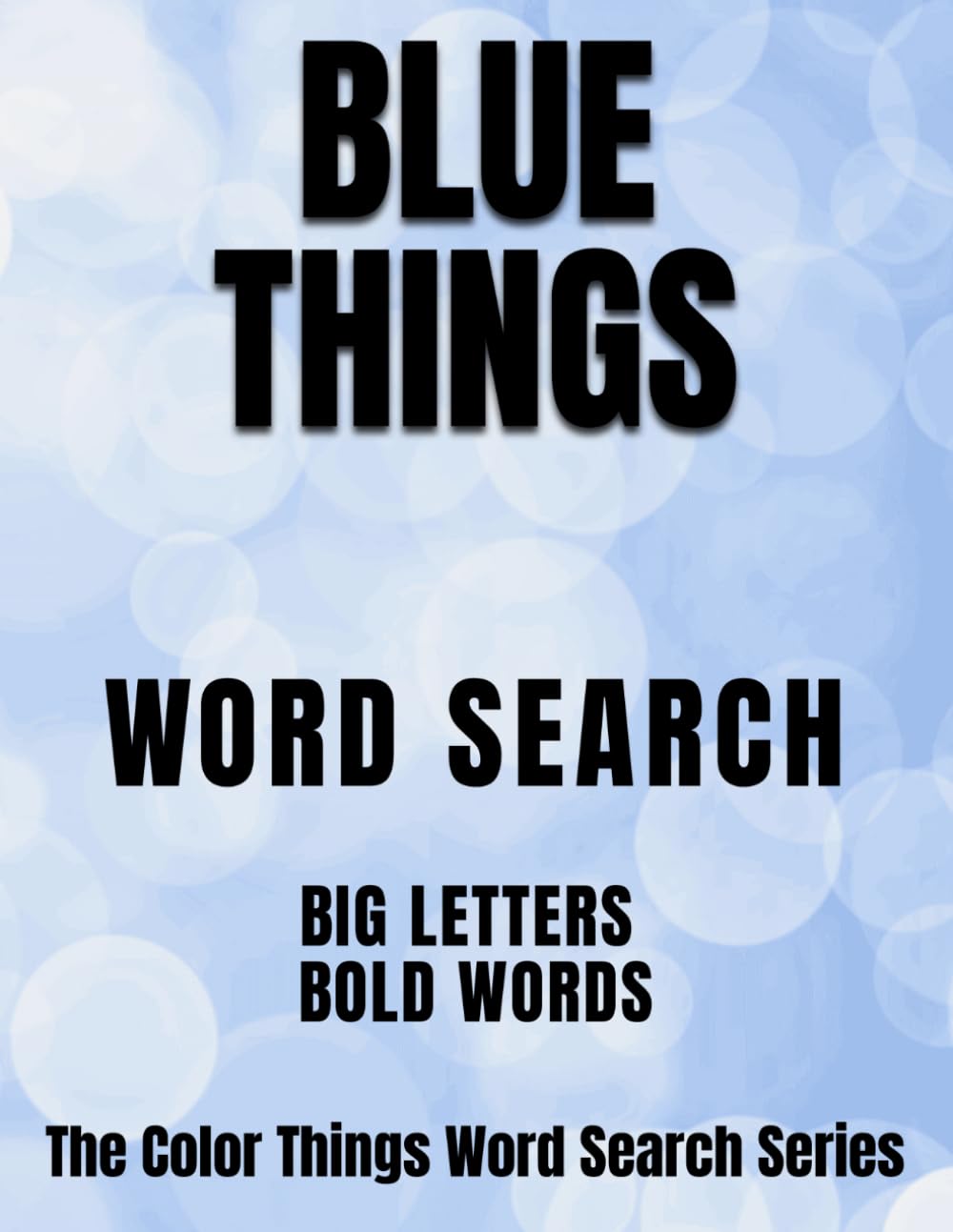 Blue Things: BIG LETTERS, BOLD WORDS — A Word Search Book (The Color Things Word Search Series)