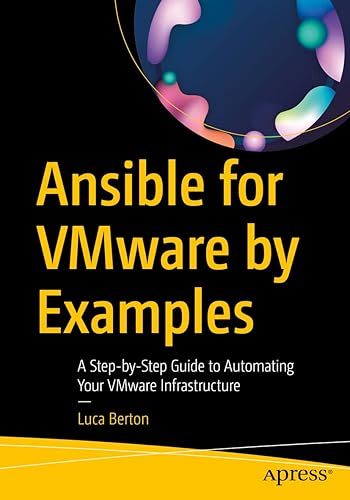 Ansible for VMware by Examples: A Step-by-Step Guide to Automating Your VMware Infrastructure