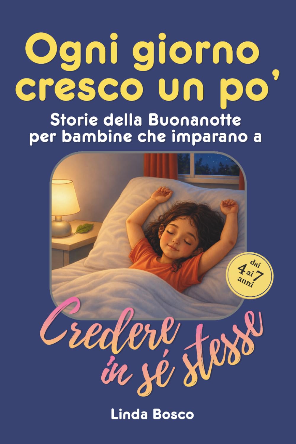 Ogni giorno cresco un po': Storie della buonanotte illustrate per bambine: 15 racconti per costruire autostima, serenità e fiducia in sé stesse giorno dopo giorno