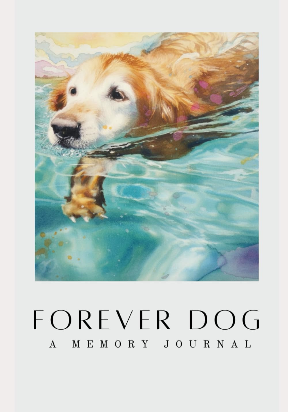 Forever Dog: A Memory Journal