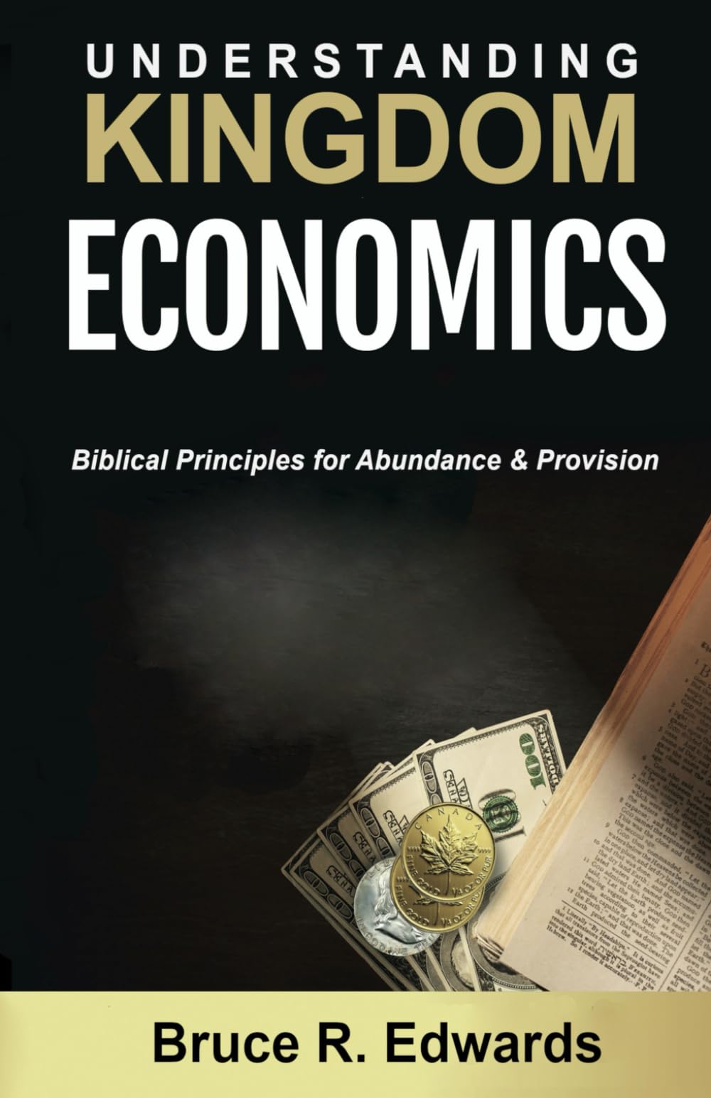 UNDERSTANDING KINGDOM ECONOMICS: Biblical Principles for Abundance & Provision