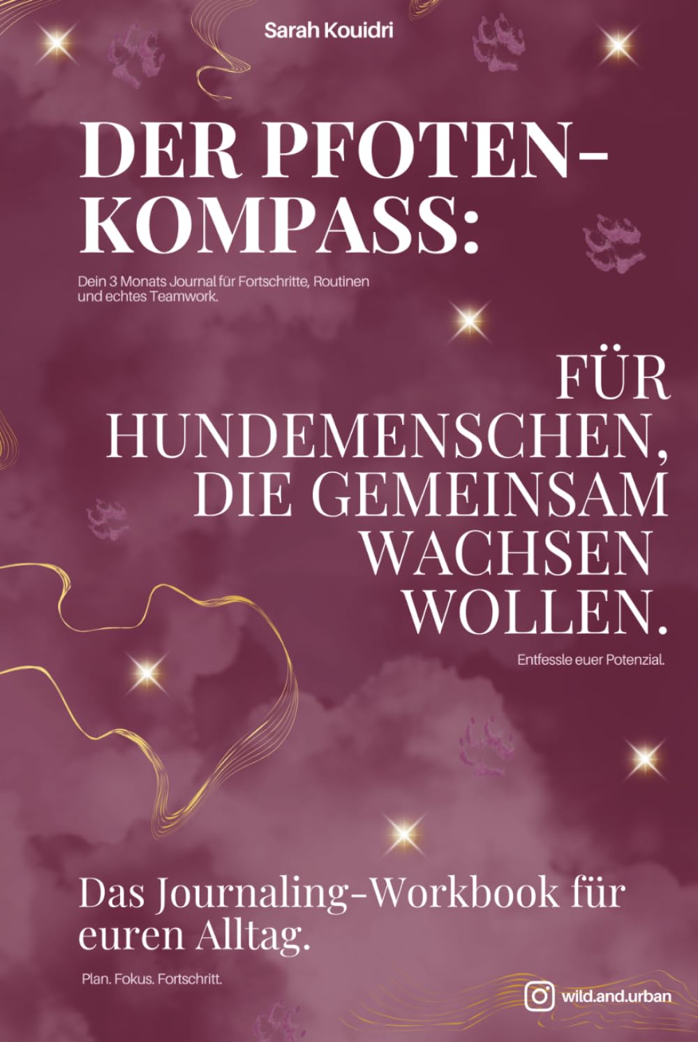 Der Pfoten-Kompass: Das 12 Wochen Journaling für dich und deinen Hund