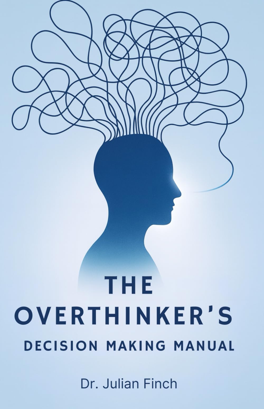 The Overthinker’s Decision-Making Manual