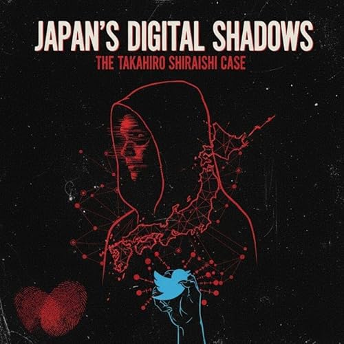 Page de couverture de Episode 180 - Takahiro Shiraishi the Twitter Killer - Crimes in Japan