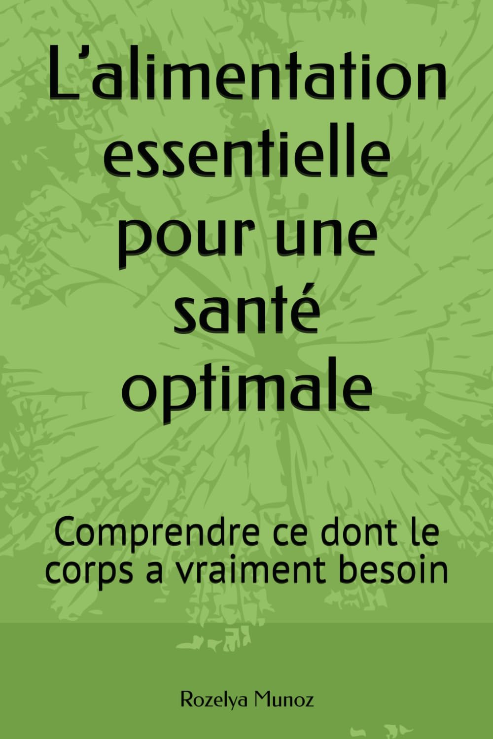 L’alimentation essentielle pour une santé optimale: Comprendre ce dont le corps a vraiment besoin