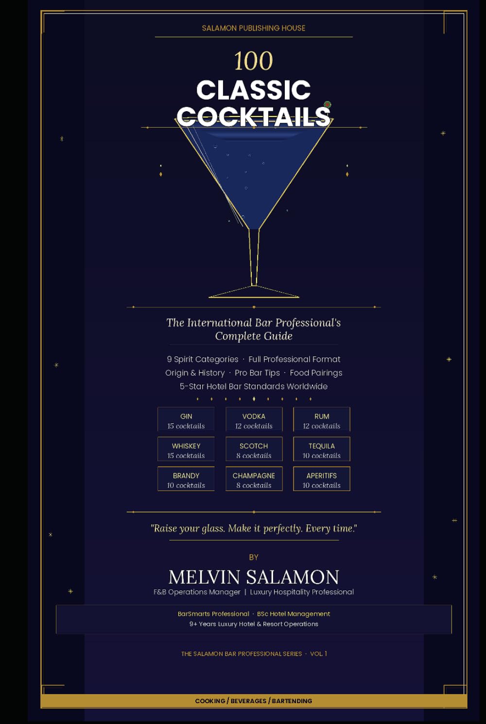 100 Classic Cocktails: The International Bar Professional's Complete Guide to 5-Star Cocktail Craft, History, and Luxury Hotel Service (food and beverage service)