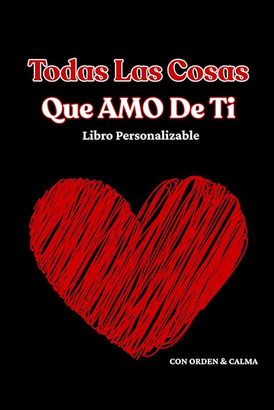 Todas Las Cosas Que Amo de Ti: Un libro para llenar y regalar a la persona que amas (Spanish Edition)