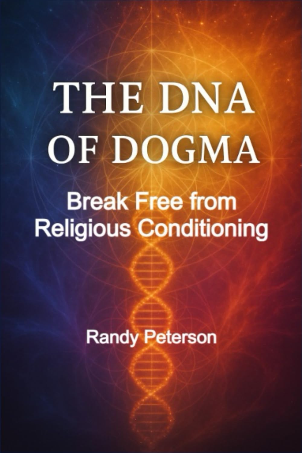 The DNA of Dogma: Break Religious Conditioning and Heal Ancestral Trauma