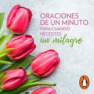 Oraciones de un minuto para cuando necesitas un milagro