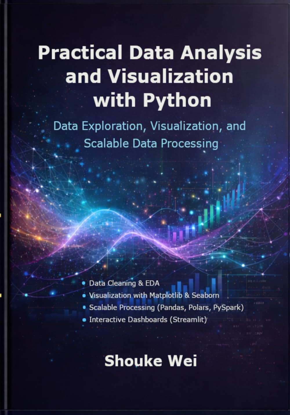 Practical Data Analysis and Visualization with Python: Data Exploration, Visualization, and Scalable Data Processing (Practical Data Science with Python)