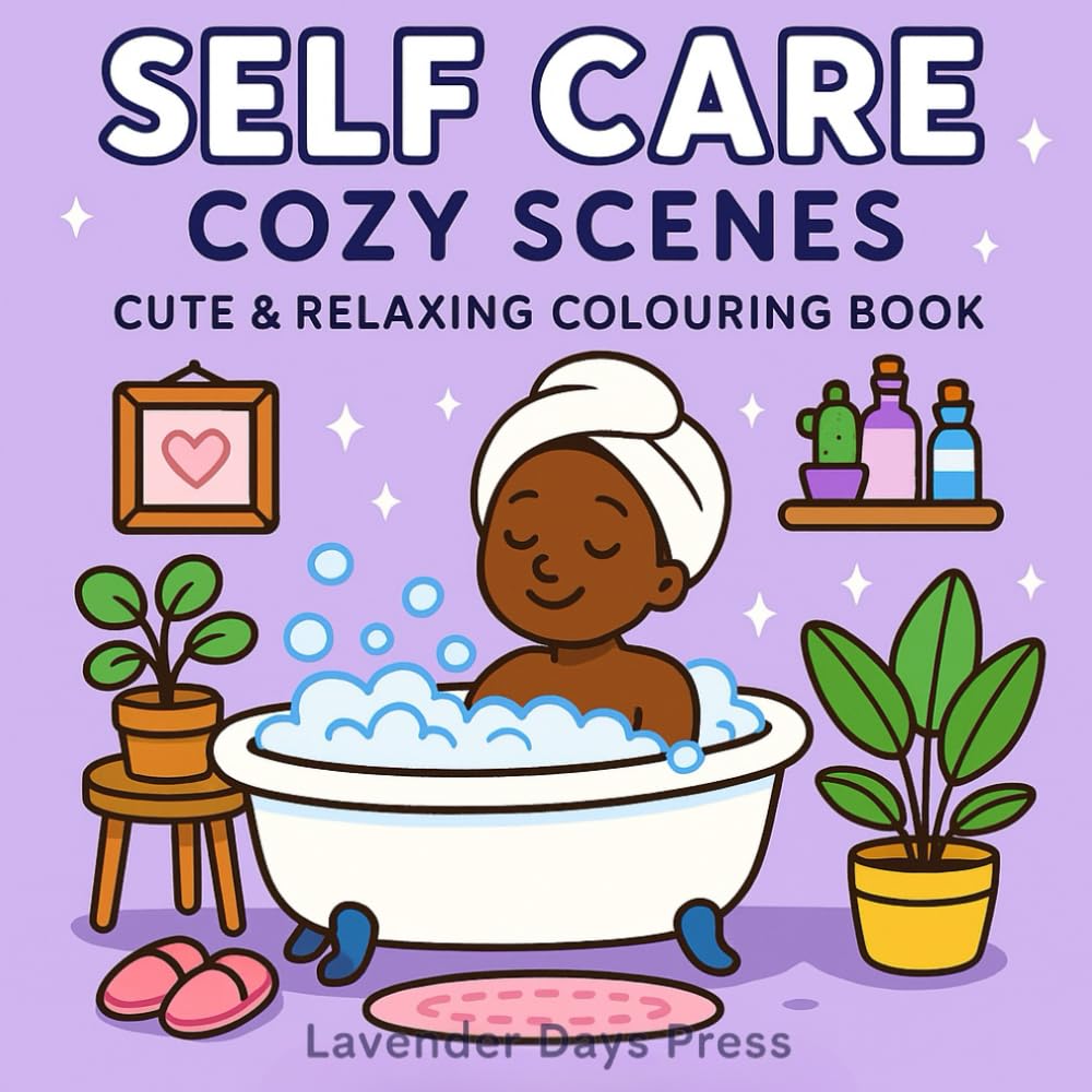 Self Care Cozy Scenes: Cute Colouring Book for Kids & Adults