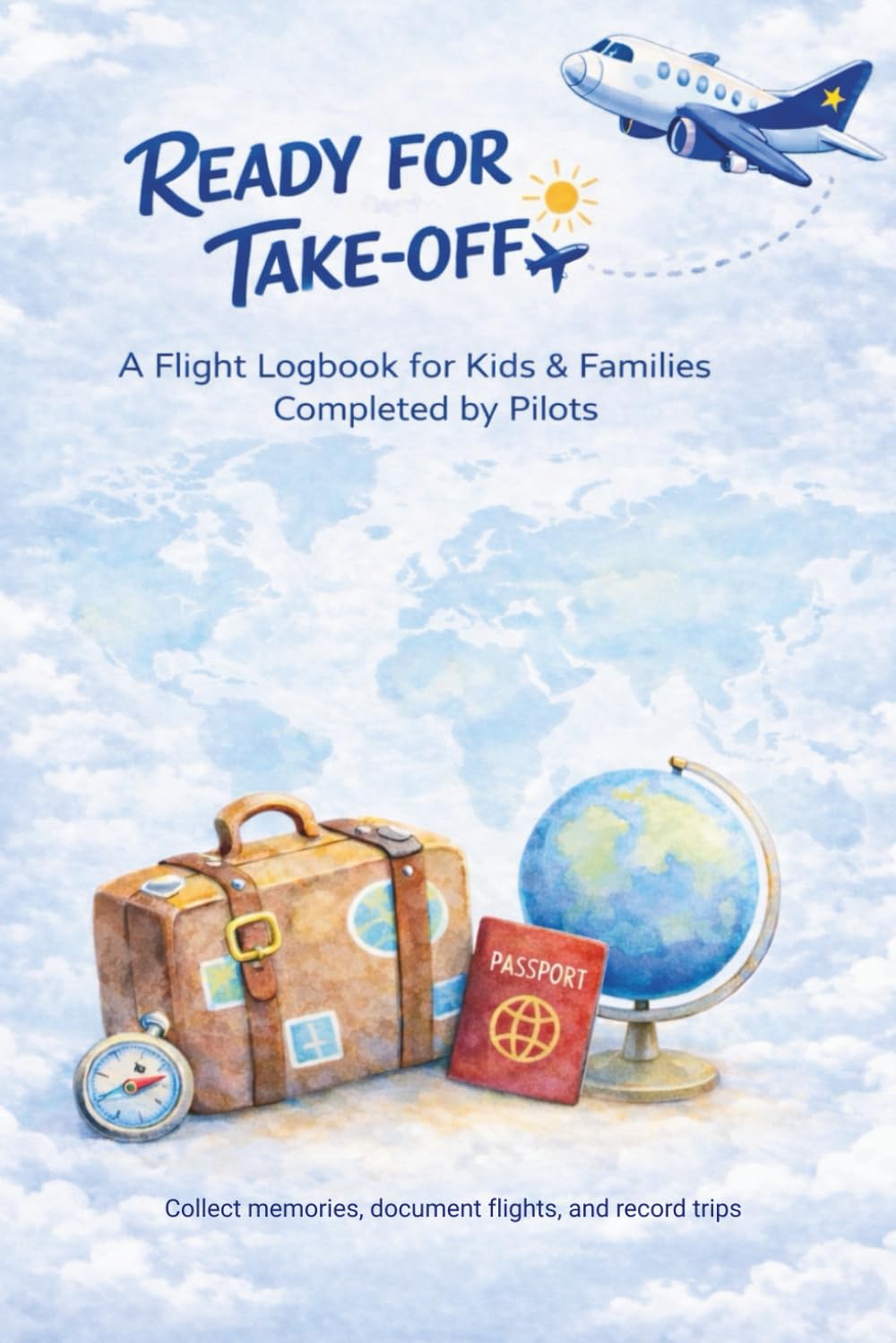 Ready for Take-Off: A Flight Logbook for Kids & Families Completed by Pilots (Ready for Take-Off Fluglogbuch Collection)