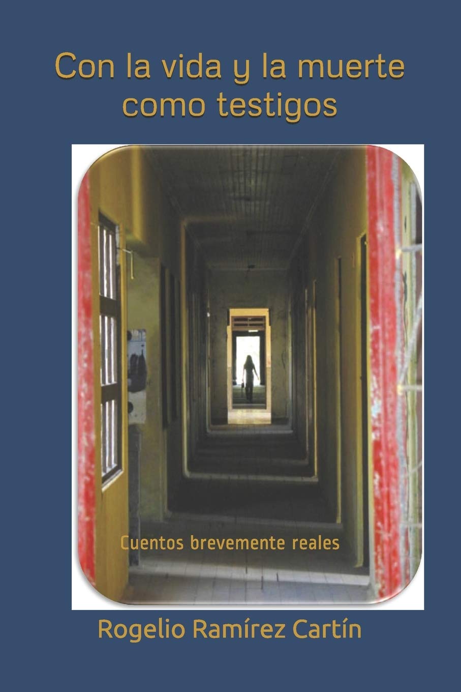 Con la vida y la muerte como testigos: Cuentos brevemente reales